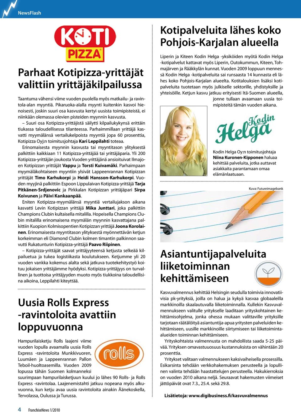 Suuri osa Kotipizza-yrittäjistä säilytti kilpailukykynsä erittäin tiukassa taloudellisessa tilanteessa.