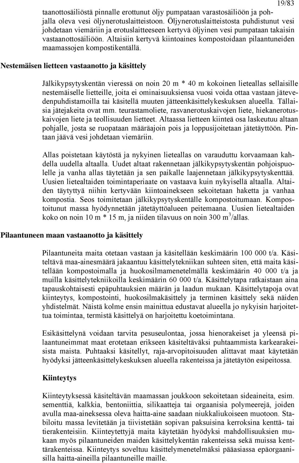 Altaisiin kertyvä kiintoaines kompostoidaan pilaantuneiden maamassojen kompostikentällä.