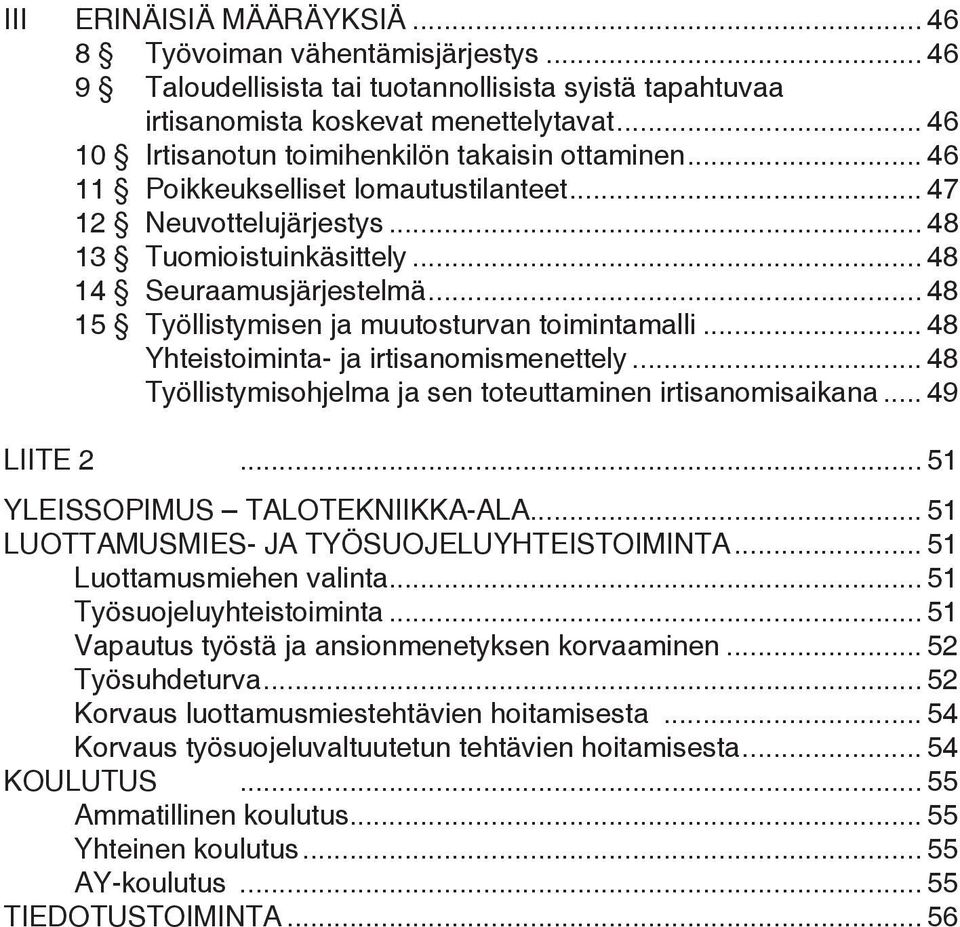 .. 48 15 Työllistymisen ja muutosturvan toimintamalli... 48 Yhteistoiminta- ja irtisanomismenettely... 48 Työllistymisohjelma ja sen toteuttaminen irtisanomisaikana... 49 LIITE 2.