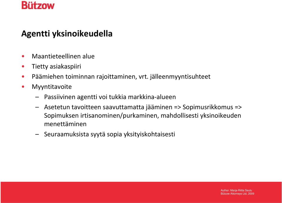 jälleenmyyntisuhteet Myyntitavoite Passiivinen agentti voi tukkia markkina alueen Asetetun
