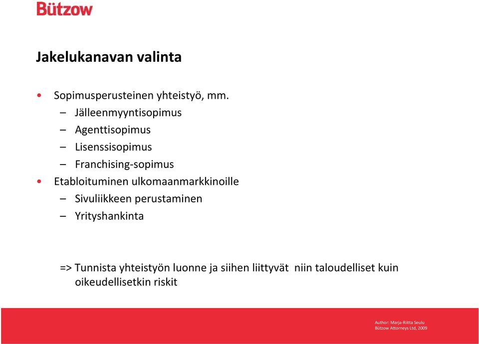 Etabloituminen ulkomaanmarkkinoille Sivuliikkeen perustaminen Yrityshankinta =>