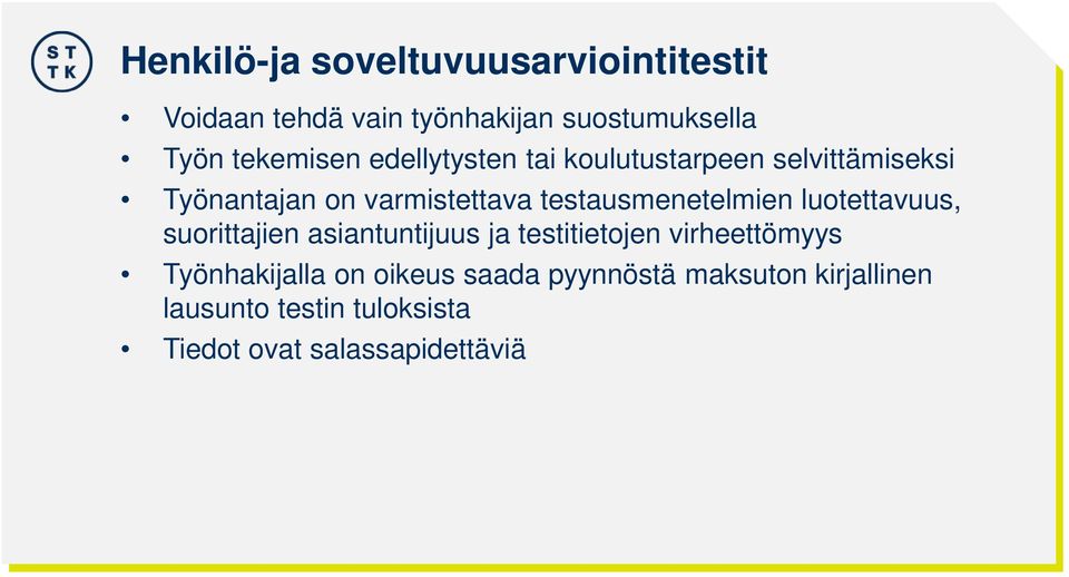 testausmenetelmien luotettavuus, suorittajien asiantuntijuus ja testitietojen virheettömyys