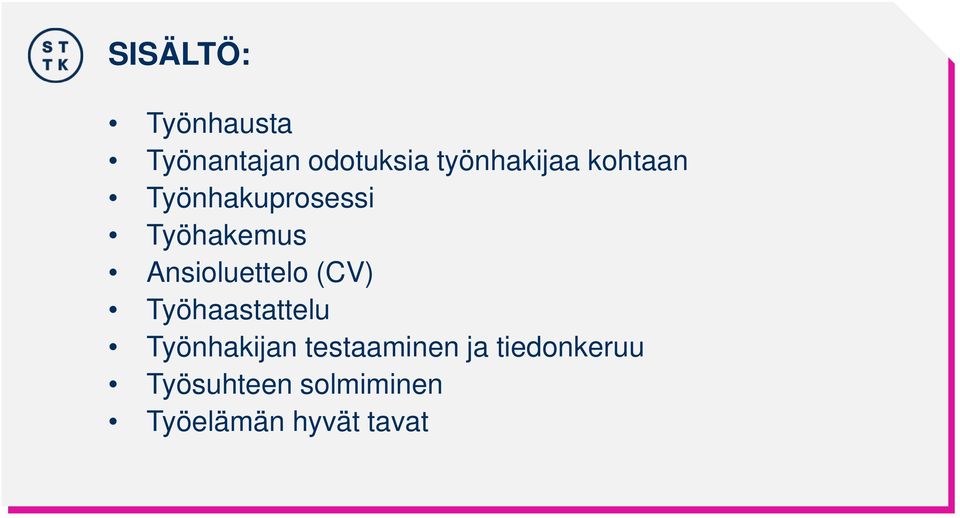 Ansioluettelo (CV) Työhaastattelu Työnhakijan