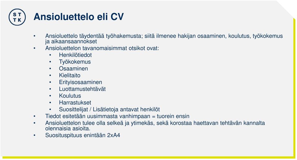 Luottamustehtävät Koulutus Harrastukset Suosittelijat / Lisätietoja antavat henkilöt Tiedot esitetään uusimmasta vanhimpaan =