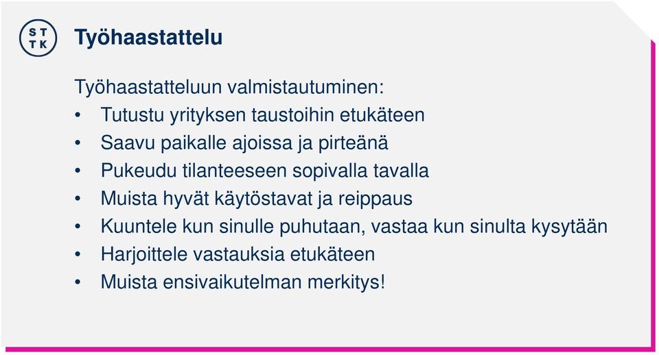 tavalla Muista hyvät käytöstavat ja reippaus Kuuntele kun sinulle puhutaan,