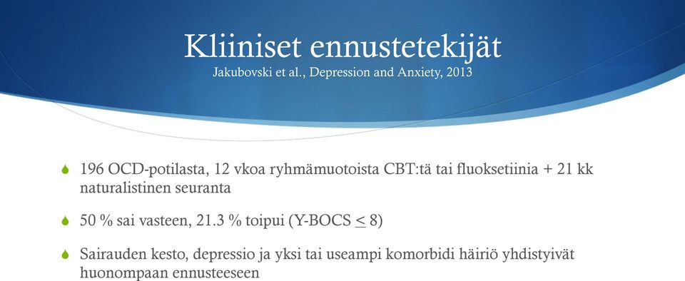 CBT:tä tai fluoksetiinia + 21 kk naturalistinen seuranta 50 % sai vasteen, 21.