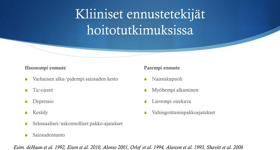 Vahingoittamispakkoajatukset Seksuaaliset/uskonnolliset pakko-ajatukset Sairaudentunto Esim.