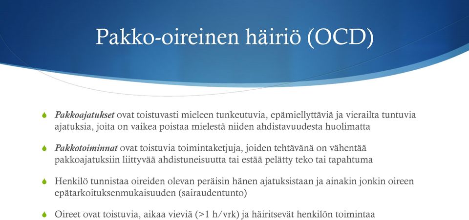 pakkoajatuksiin liittyvää ahdistuneisuutta tai estää pelätty teko tai tapahtuma Henkilö tunnistaa oireiden olevan peräisin hänen