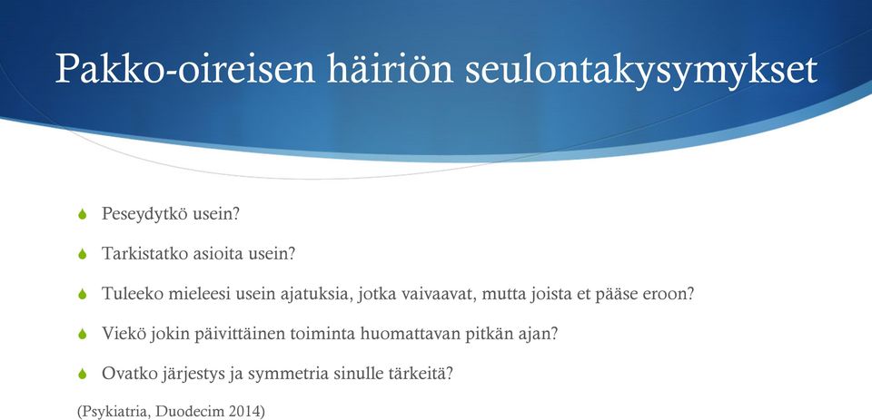 Tuleeko mieleesi usein ajatuksia, jotka vaivaavat, mutta joista et pääse