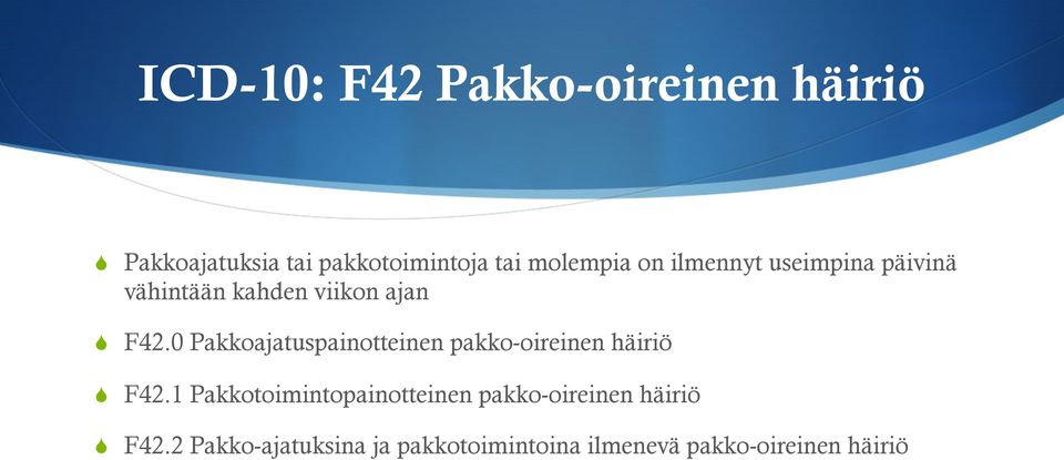 0 Pakkoajatuspainotteinen pakko-oireinen häiriö F42.