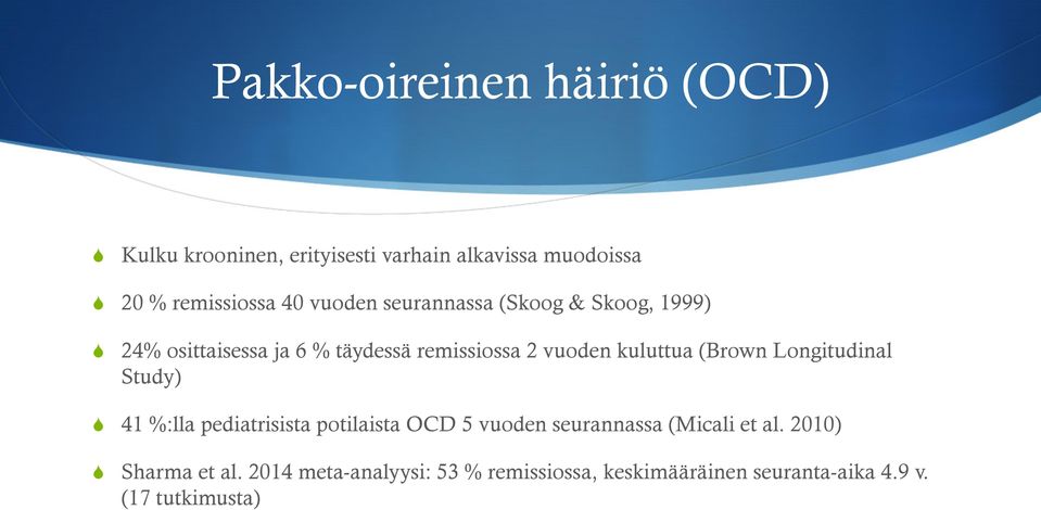 (Brown Longitudinal Study) 41 %:lla pediatrisista potilaista OCD 5 vuoden seurannassa (Micali et al.