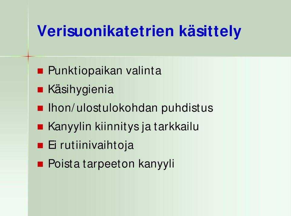 puhdistus Kanyylin kiinnitys ja tarkkailu