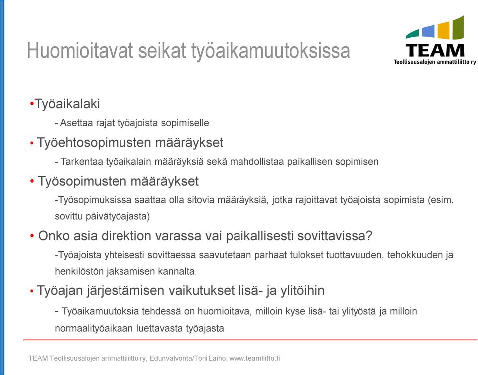 sovittu päivätyöajasta) Onko asia direktion varassa vai paikallisesti sovittavissa?