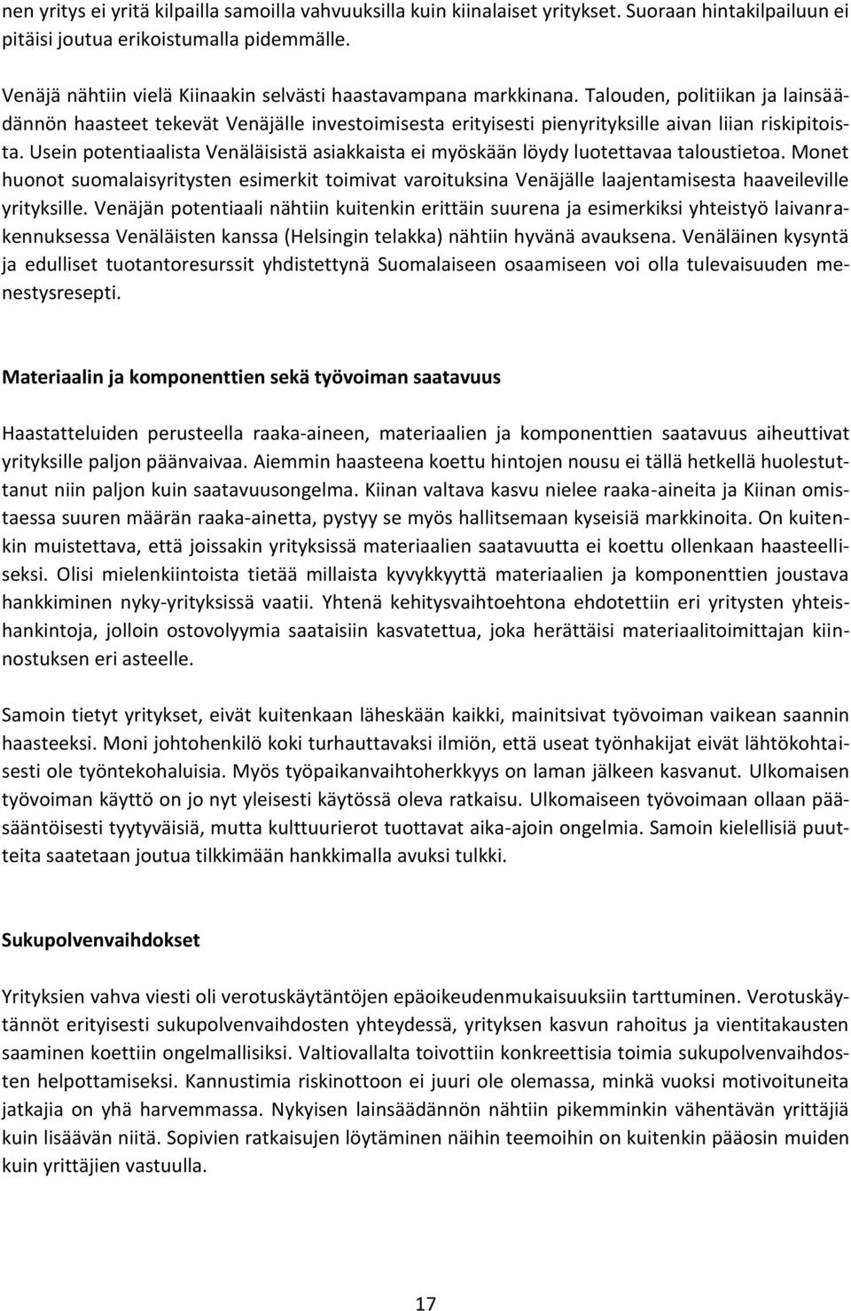Talouden, politiikan ja lainsäädännön haasteet tekevät Venäjälle investoimisesta erityisesti pienyrityksille aivan liian riskipitoista.