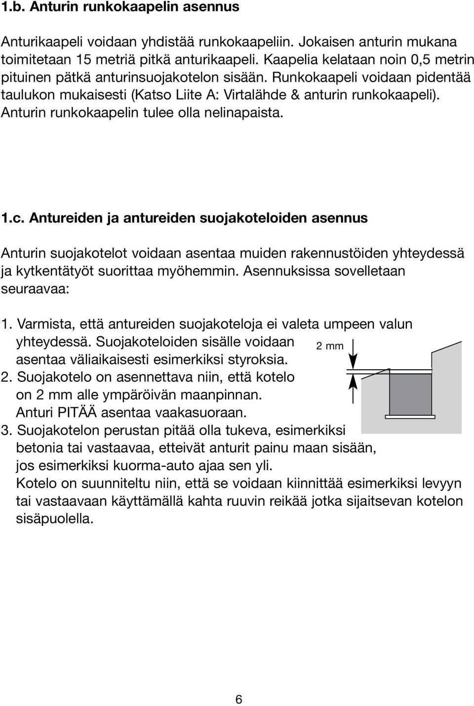 Anturin runkokaapelin tulee olla nelinapaista. 1.c.