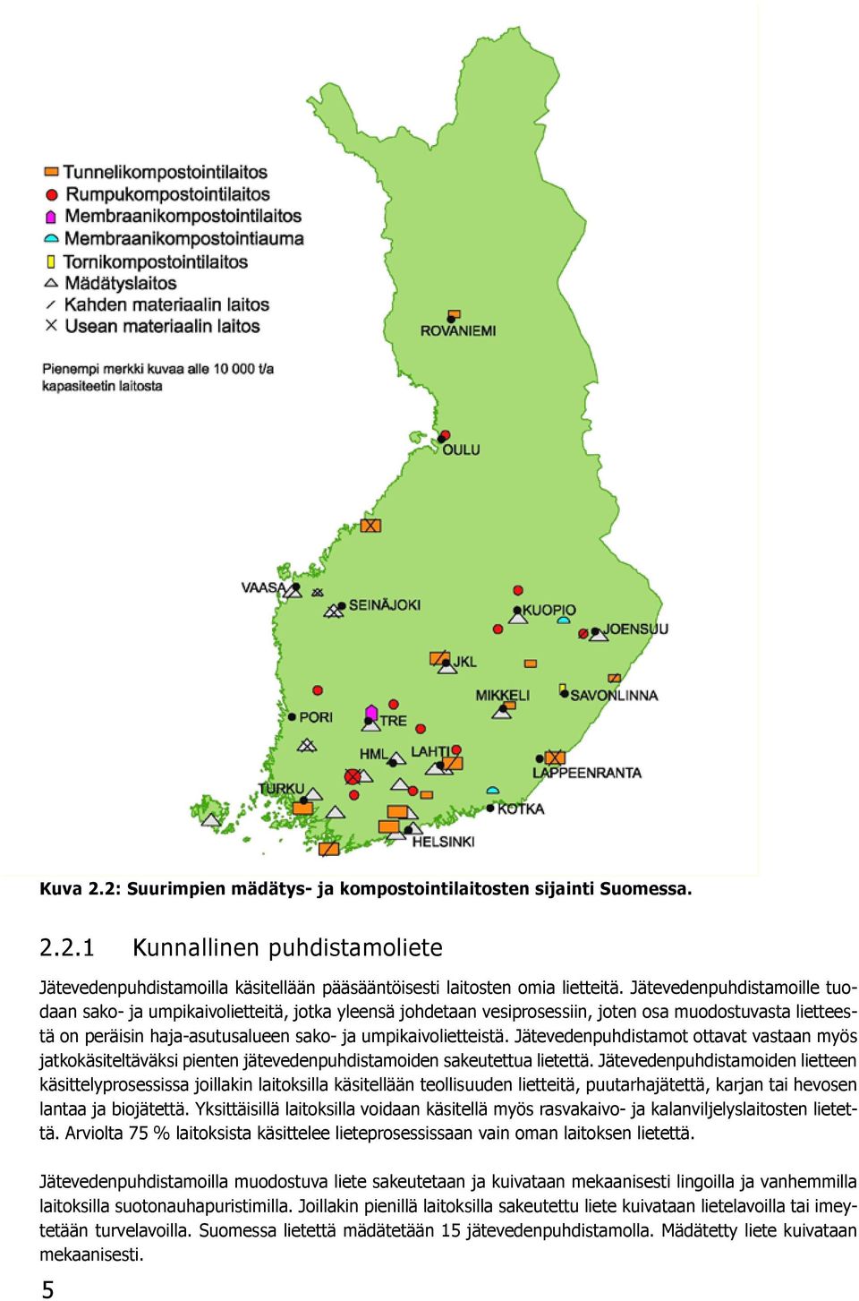Jätevedenpuhdistamot ottavat vastaan myös jatkokäsiteltäväksi pienten jätevedenpuhdistamoiden sakeutettua lietettä.