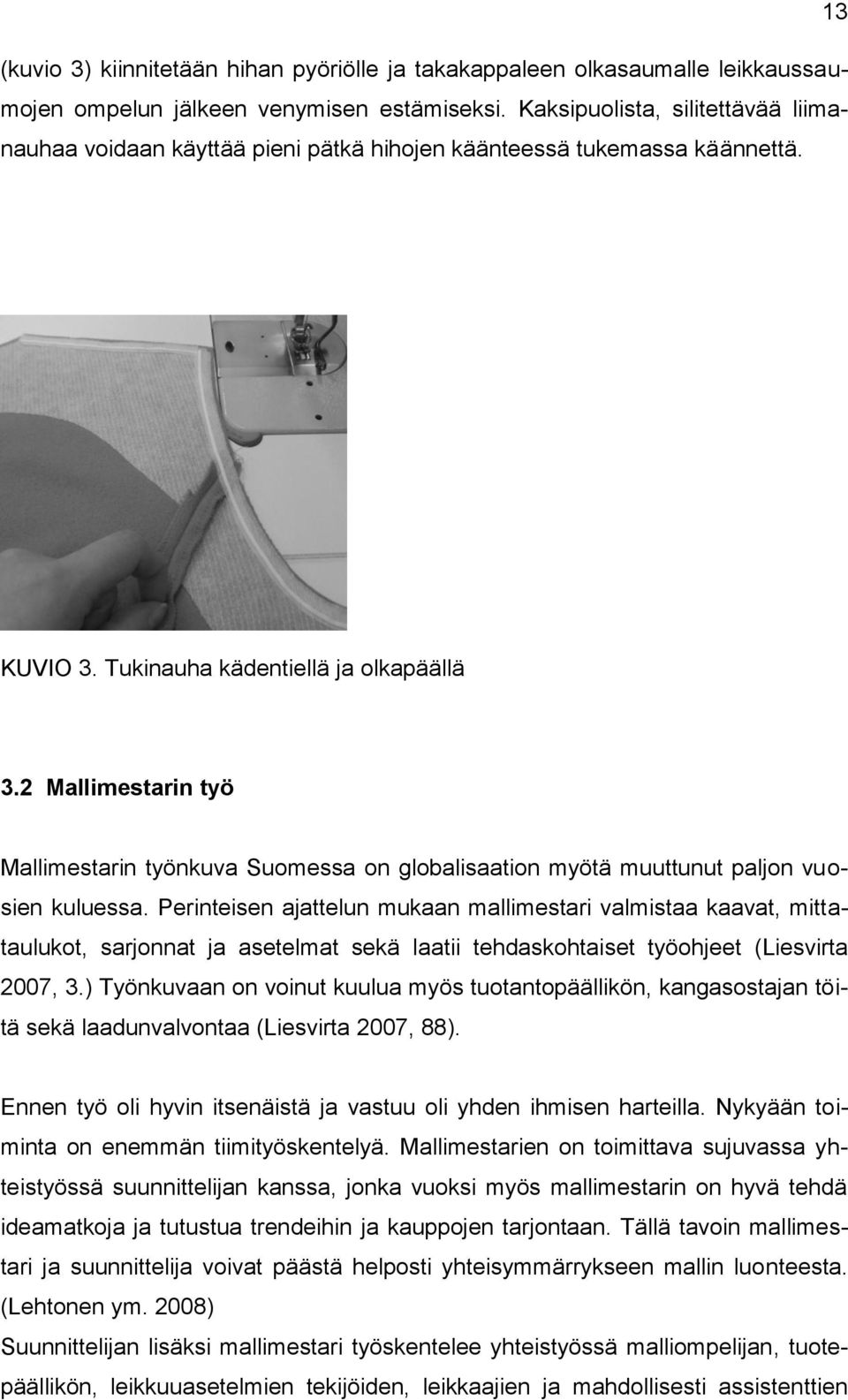 2 Mallimestarin työ Mallimestarin työnkuva Suomessa on globalisaation myötä muuttunut paljon vuosien kuluessa.