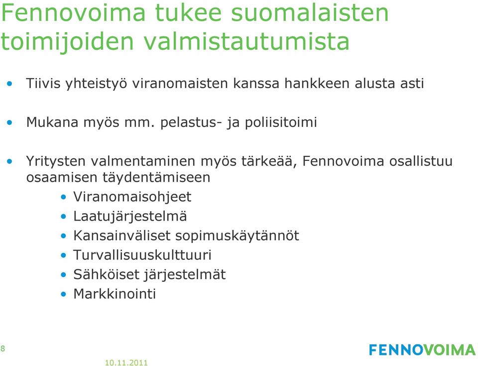 pelastus- ja poliisitoimi Yritysten valmentaminen myös tärkeää, Fennovoima osallistuu