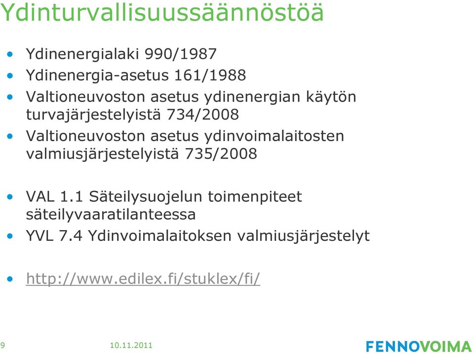 asetus ydinvoimalaitosten valmiusjärjestelyistä 735/2008 VAL 1.