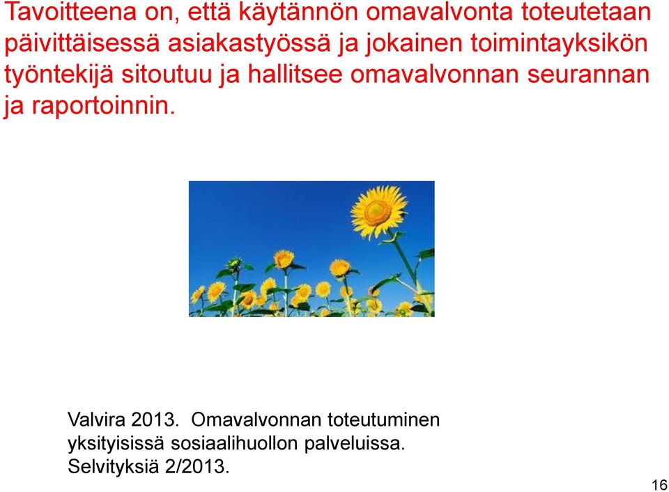 hallitsee omavalvonnan seurannan ja raportoinnin. Valvira 2013.