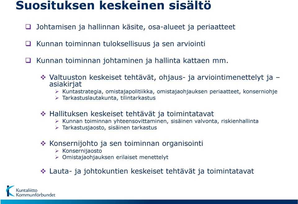 Valtuuston keskeiset tehtävät, ohjaus- ja arviointimenettelyt ja asiakirjat Kuntastrategia, omistajapolitiikka, omistajaohjauksen periaatteet, konserniohje