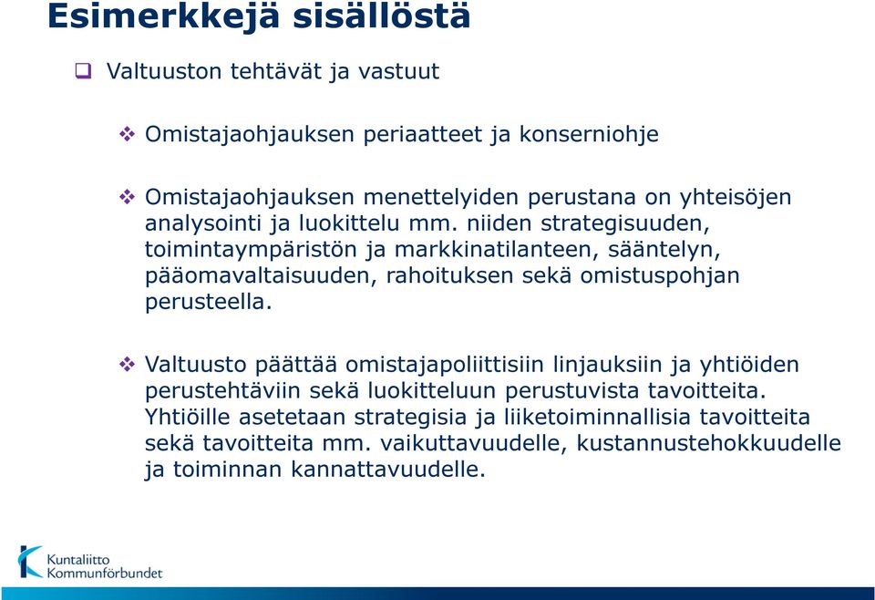 niiden strategisuuden, toimintaympäristön ja markkinatilanteen, sääntelyn, pääomavaltaisuuden, rahoituksen sekä omistuspohjan perusteella.