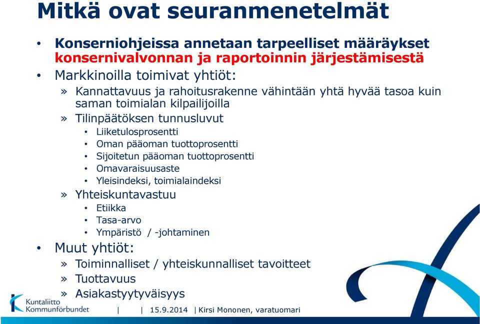 Liiketulosprosentti Oman pääoman tuottoprosentti Sijoitetun pääoman tuottoprosentti Omavaraisuusaste Yleisindeksi, toimialaindeksi» Yhteiskuntavastuu