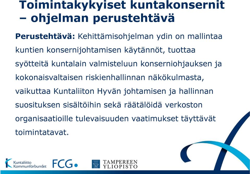 kokonaisvaltaisen riskienhallinnan näkökulmasta, vaikuttaa Kuntaliiton Hyvän johtamisen ja hallinnan