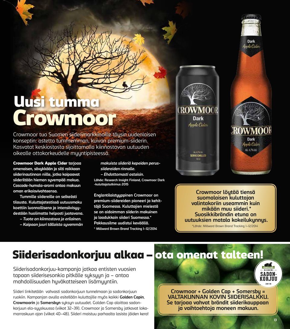 Crowmoor Dark Apple Cider tarjoaa omenaisen, sävykkään ja silti raikkaan siiderinautinnon niille, jotka kaipaavat siideriltään hieman syvempää makua.