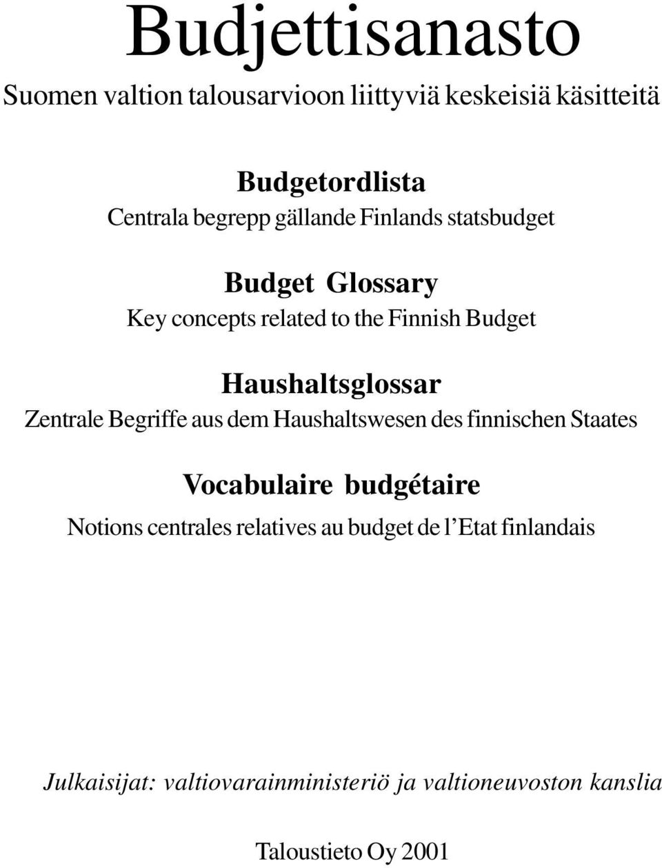 Zentrale Begriffe aus dem Haushaltswesen des finnischen Staates Vocabulaire budgétaire Notions centrales