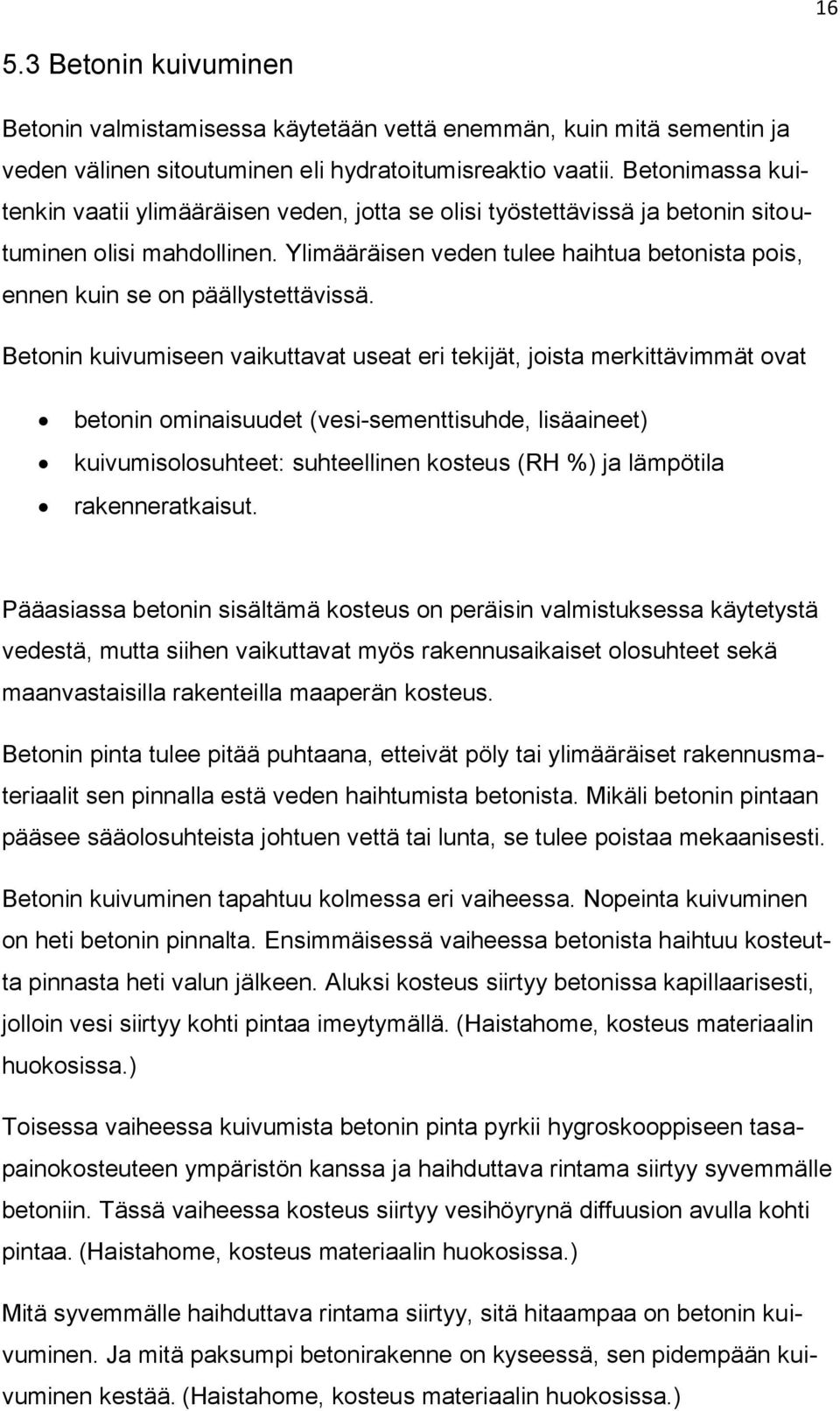 Ylimääräisen veden tulee haihtua betonista pois, ennen kuin se on päällystettävissä.