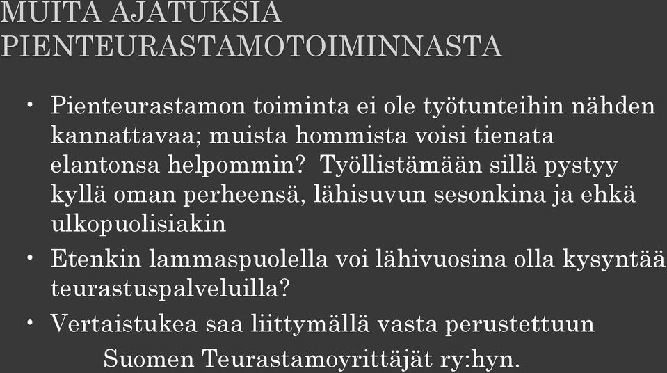 Työllistämään sillä pystyy kyllä oman perheensä, lähisuvun sesonkina ja ehkä ulkopuolisiakin Etenkin