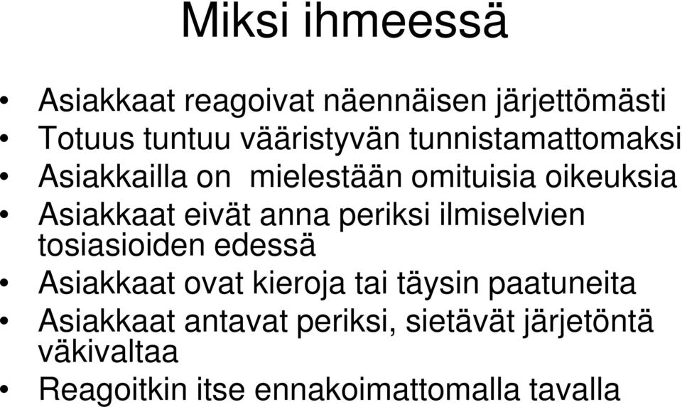 periksi ilmiselvien tosiasioiden edessä Asiakkaat ovat kieroja tai täysin paatuneita