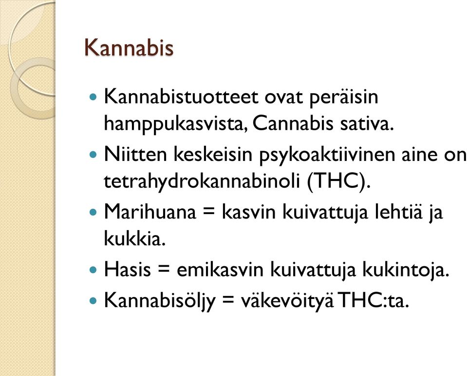 Niitten keskeisin psykoaktiivinen aine on tetrahydrokannabinoli