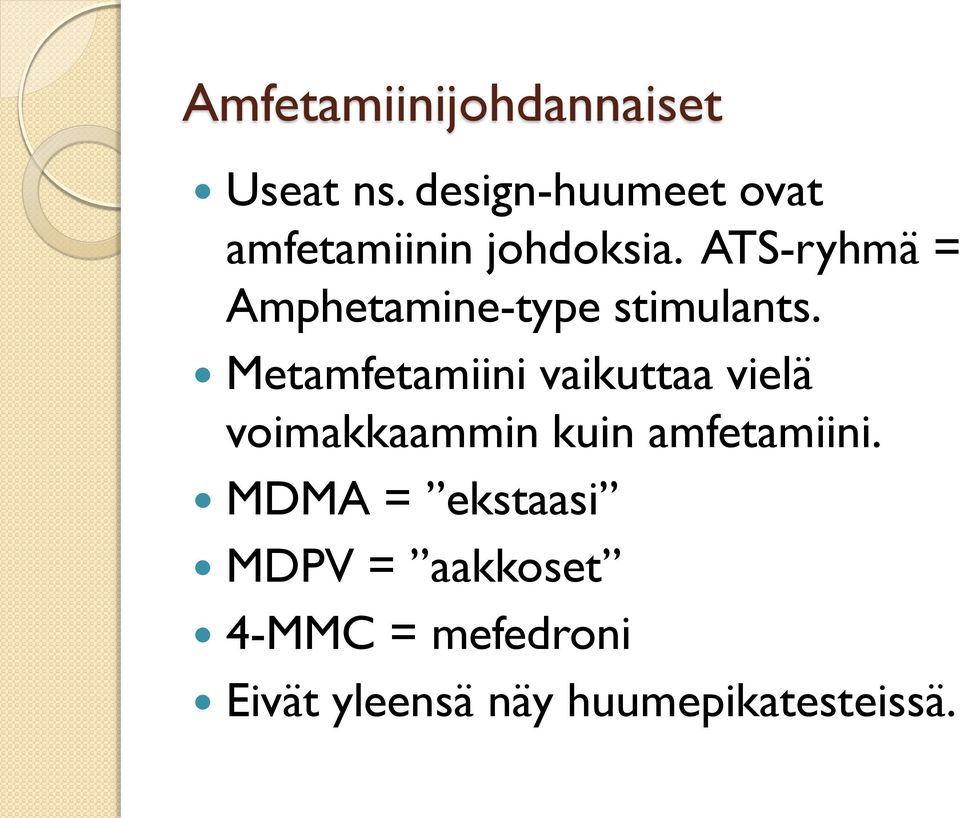 ATS-ryhmä = Amphetamine-type stimulants.