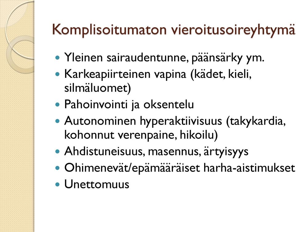 Autonominen hyperaktiivisuus (takykardia, kohonnut verenpaine, hikoilu)