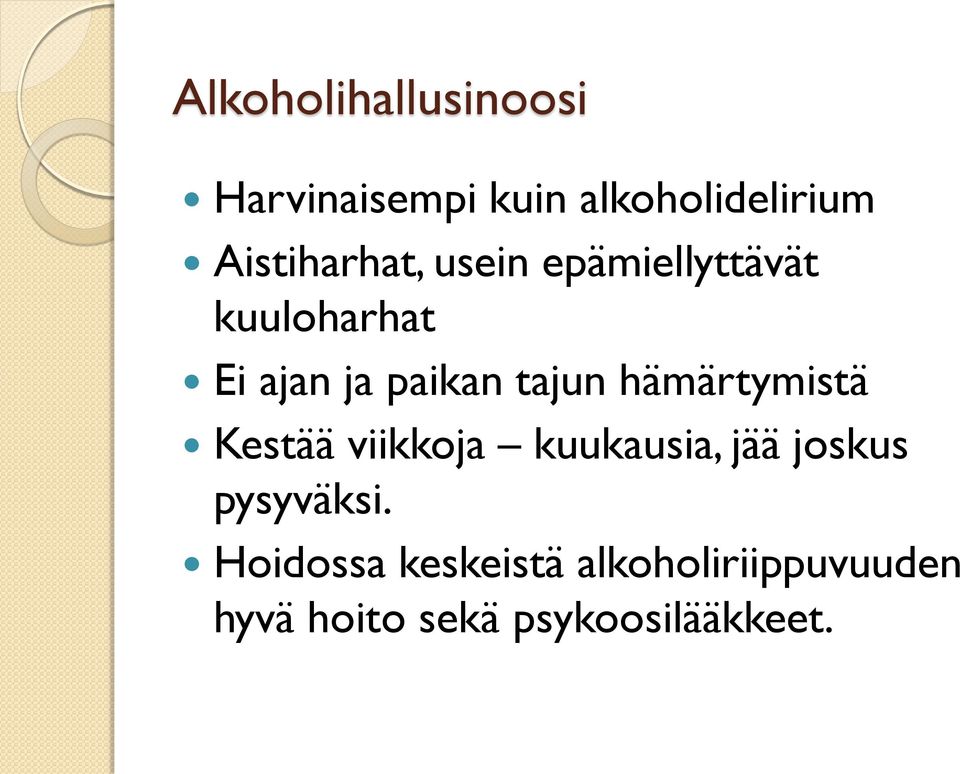 tajun hämärtymistä Kestää viikkoja kuukausia, jää joskus