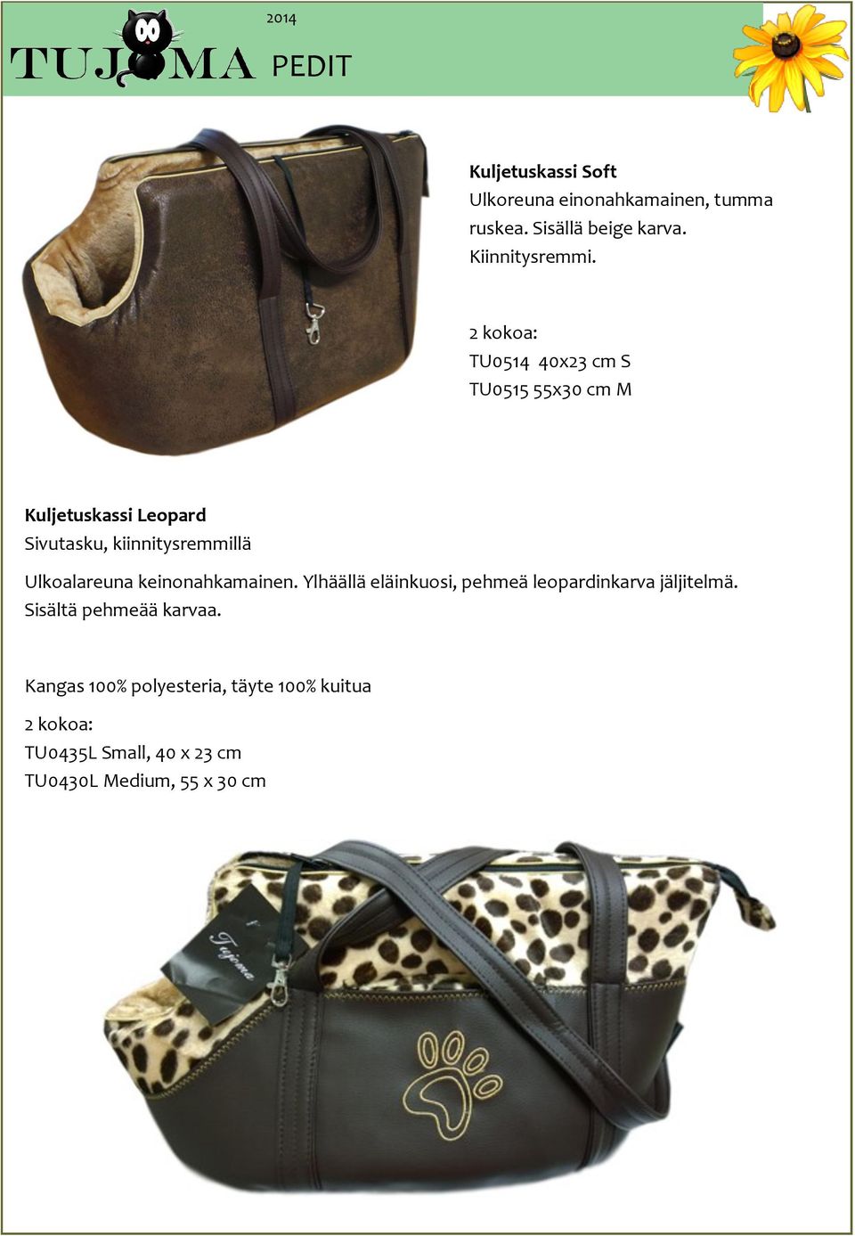 2 kokoa: TU0514 40x23 cm S TU0515 55x30 cm M Kuljetuskassi Leopard Sivutasku,