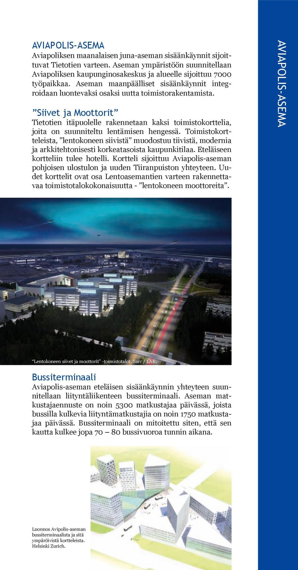 Siivet ja Moottorit Tietotien itäpuolelle rakennetaan kaksi toimistokorttelia, joita on suunniteltu lentämisen hengessä.