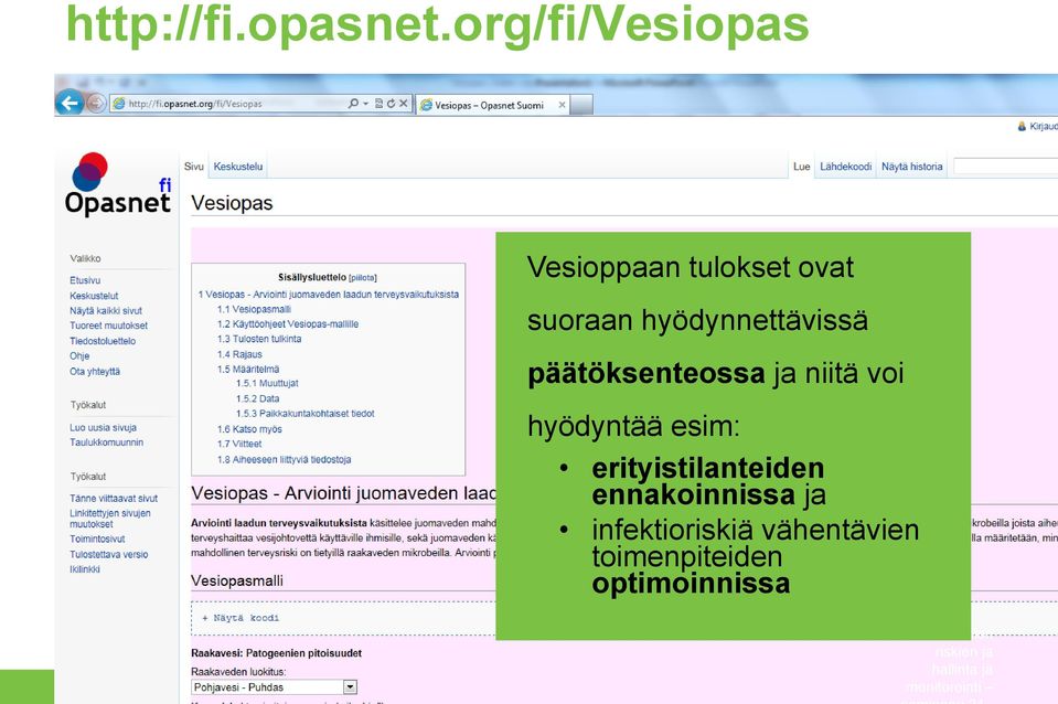 päätöksenteossa ja niitä voi hyödyntää esim: erityistilanteiden