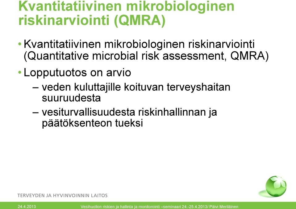 microbial risk assessment, QMRA) Lopputuotos on arvio veden