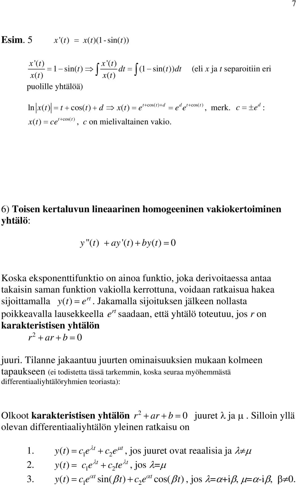 cos( t) = + + = =, merk. t cos( t) =, c on mielivaltainen vakio.