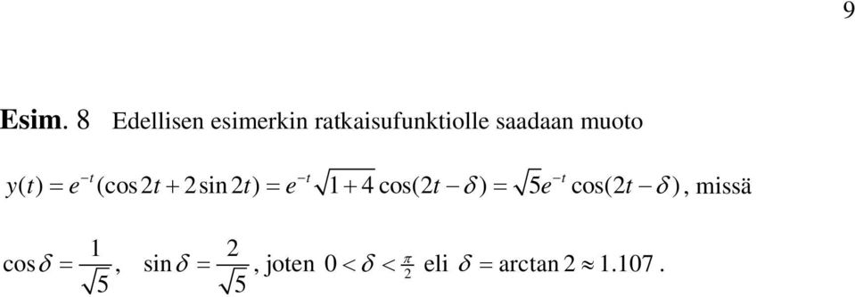 muoto ( ) t (cos sin ) t yt = e t+ t = e 1+ 4