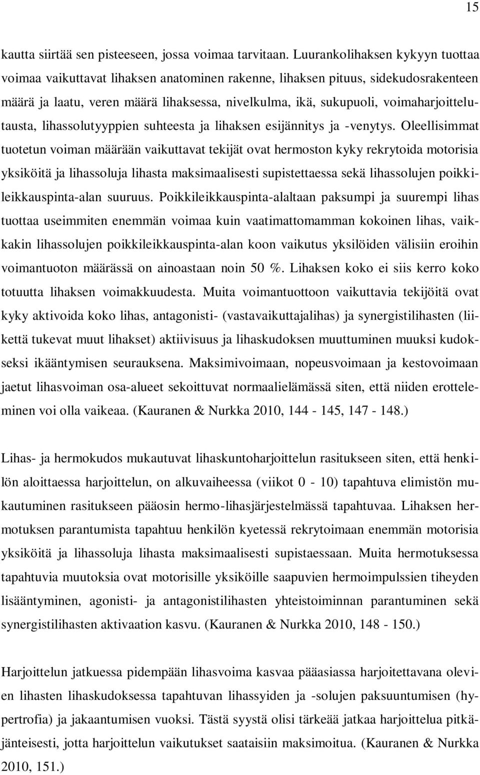 voimaharjoittelutausta, lihassolutyyppien suhteesta ja lihaksen esijännitys ja -venytys.