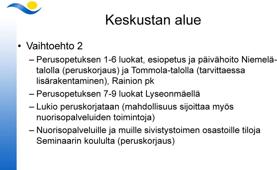 luokat Lyseonmäellä Lukio peruskorjataan (mahdollisuus sijoittaa myös nuorisopalveluiden