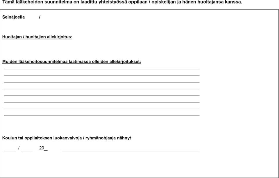 Seinäjoella / Huoltajan / huoltajien allekirjoitus: Muiden