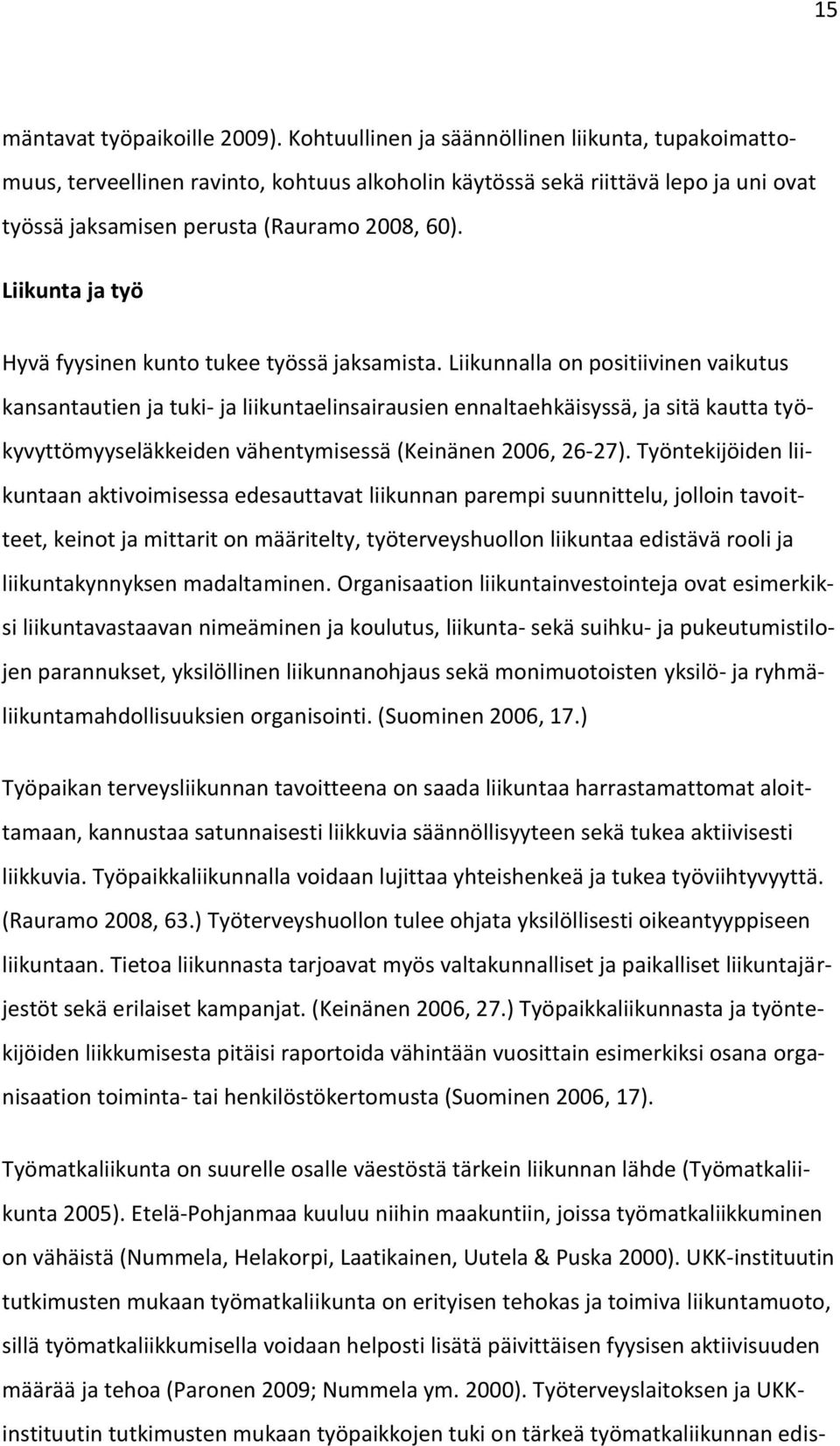Liikunta ja työ Hyvä fyysinen kunto tukee työssä jaksamista.