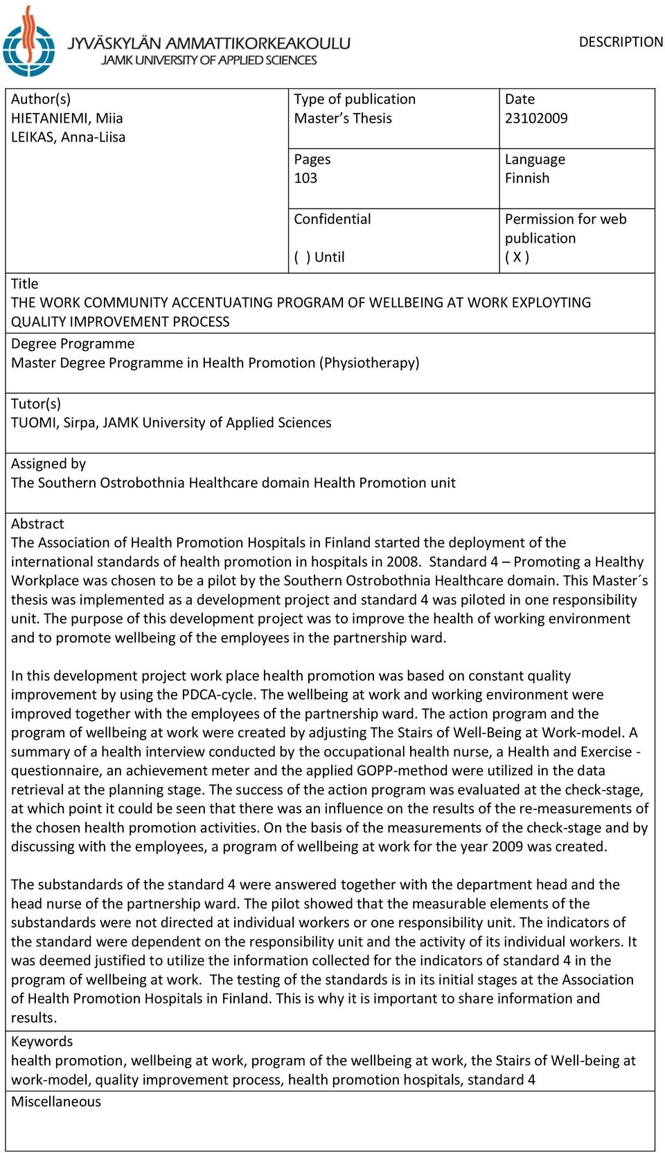 Sirpa, JAMK University of Applied Sciences Assigned by The Southern Ostrobothnia Healthcare domain Health Promotion unit Abstract The Association of Health Promotion Hospitals in Finland started the