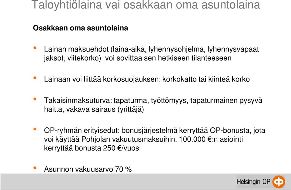 Takaisinmaksuturva: tapaturma, työttömyys, tapaturmainen pysyvä haitta, vakava sairaus (yrittäjä) OP-ryhmän erityisedut: