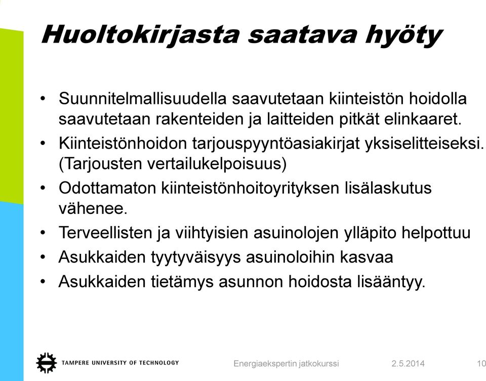 (Tarjousten vertailukelpoisuus) Odottamaton kiinteistönhoitoyrityksen lisälaskutus vähenee.